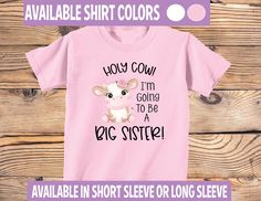 "Featuring an I'm Going To be A Big sister Shirt with a cute cow theme.  This is a front only design with the front saying \"Holy Cow I'm Going To Be A Big Sister!\"  Here is general sizing for the infant/toddler sizes: ►►the 6 mos. is for 11-14 lbs / 17-24\" tall (measures 12.5 inches in length and 9 3/4 inches across chest) ►►the 12 mos is for 15-20 lbs / 25-27\" tall (measures 13 inches in length and 10 1/4 inches across chest) ►►the 18 months size is for 21-24 lbs. / 27 - 30\" tall (measures 13.5 inches in length and 10 3/4 inches across chest) ►►the 24 months size is for 25-28 lbs / 30-33\" tall (measures 13 3/4 inches in length and 11 inches across chest) ►►the 2T size is for 25-28 lbs (measures 16 inches in length and 12 inches across chest, the pink sizing is slightly different) ►► Cute Short Sleeve Cow Print T-shirt, Cute Cow Print Short Sleeve T-shirt, Cow Pregnancy Announcement, Newborn Bodysuit, Sister Shirt, Big Bear Lake, Big Sister Shirt, Cute Cow, Bear Lake