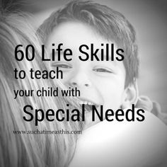 a young child smiling with the words 60 life skills to teach your child with special needs