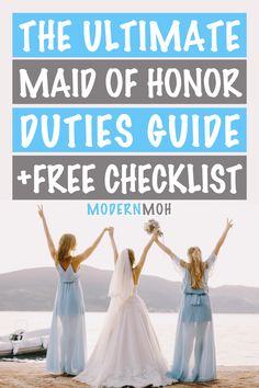 three brides with their arms in the air and text overlay that reads, the ultimate maid of honor duties guide + free checklist