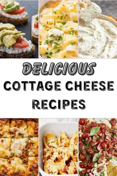 collage of delicious cottage cheese dishes with text overlay that reads delicious cottage cheese recipes