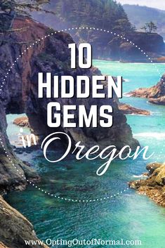 the ocean with text that reads 10 hidden gems in oregon