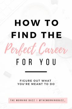 the words how to find the perfect career for you on top of a white background