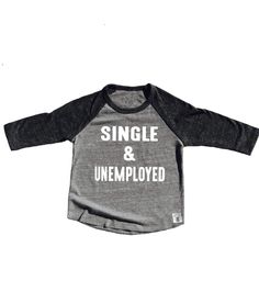 Single And Unemployed Shirt - Funny Toddler Shirt - Toddler Boy Shirt - Toddler Girl Shirt - Toddler Shirts Toddler Baseball Tee Triblend Shirt - BirchBearCo Gray Cotton Shirt With Graphic Print, Pre-shrunk Gray Cotton Shirt, Fitted Letter Print Shirt For Fall, Fitted Cotton Slogan Shirt, Soft-washed Gray Long Sleeve T-shirt, Gray Cotton Shirt For Fall, Unisex Letter Print Tops For Fall, Unisex Cotton Shirt With Funny Text, Cute Long Sleeve Shirt With Text Print