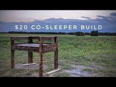 a wooden chair sitting in the middle of a field with text saying $ 20 co - sleeper build