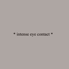 the words intense eye contact are written in black on a gray background with an arrow