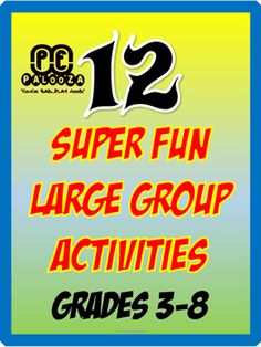 a sign that says, 12 super fun large group activities grade 3 - 8