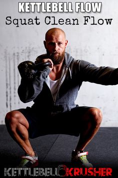 a man squatting down with his hands on his hips and the words kettlebell flow squat clean flow