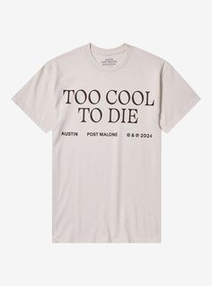 It's always a good time to jam out to Post Malone! Rep your favorite track off Austin (2023) with this tee! Featuring "TOO COOL TO DIE" printed across the chest  with his name and album title printed below. 100% cottonWash cold; dry lowImportedListed in men'sunisex sizes Cool Cotton T-shirt With Graphic Design, Cool Cotton Slogan T-shirt, Cool Letter Print T-shirt, Post Malone Concert Outfit, Post Malone Concert, Hip Hop Tee, Country Concert Outfit, Music Tees, Country Concert