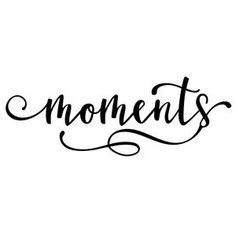 the word'moments'written in cursive writing with black ink on a white background