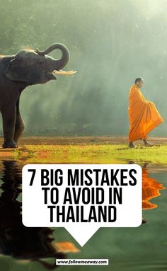 an elephant standing next to a man in orange robes with text overlay that reads, 7 big mistakes to avoid in thailand