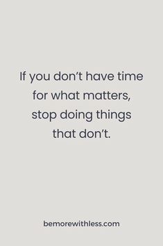 the quote if you don't have time for what matters, stop doing things that don't