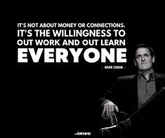 mark cuban sitting in a chair with the quote it's not about money or connections it's the willingness to out work and out learn everyone