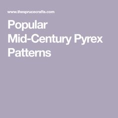 the text popular mid - century pyrex patterns in white on a purple background