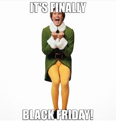 a man dressed in an elf costume and holding his hands up to his chest, with the caption it's finally black friday