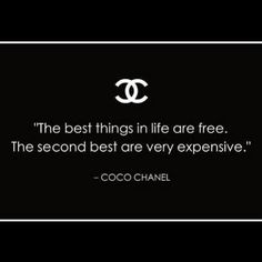 the best things in life are free the second best are very expensive coco chanel