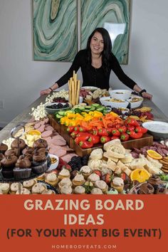 a woman sitting at a table full of food with the words grazing board ideas for your next big event