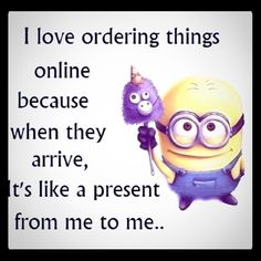 a minion holding an angry bird with the caption i love ordering things online because when they arrive, it's like a present from me to me