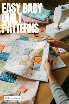 a woman is working on quilts with the words easy baby quilt patterns