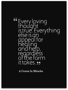 a black and white quote with the words,'every loving thought is true everything elsen