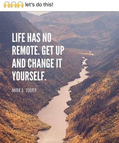 a quote from mark a cooper about life has no remote get up and change it yourself