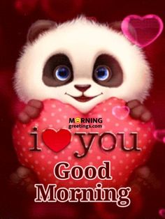 a panda bear holding a heart with the words i love you good morning