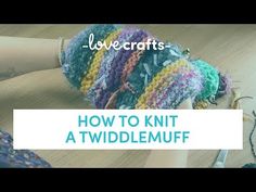 someone is knitting yarn with the words love crafts how to knit a twiddlemuff