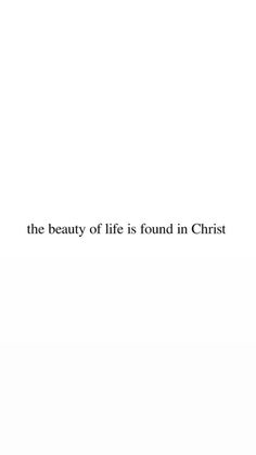 the beauty of life is found in christ quote on white background with black font and cross