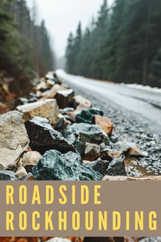 rocks and gravel on the side of a road with text reading roadside rockhounding