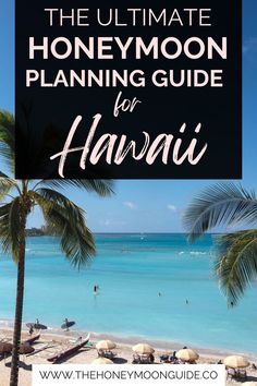 the ultimate honeymoon planning guide for hawaii with palm trees and blue water in the background