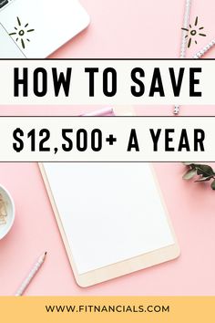 a pink desk with a notepad, coffee cup and pen on it that says how to save $ 12, 500 a year