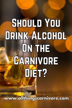 Text "Should You Drink Alcohol on the Carnivore Diet? www.allthingscarnivore.com" on a background image of a glass of alcohol Low Carb Paleo