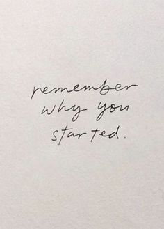 a piece of paper with writing on it that says, remember why you star - teel