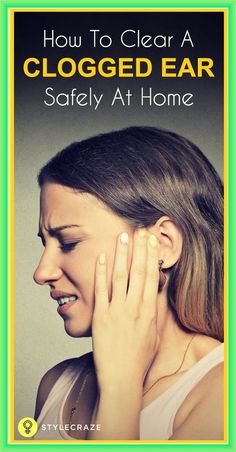 Clogged Ear Remedy, Ear Congestion, Clogged Ears, Top 10 Home Remedies, Ear Infections, Ear Health, Mascara Eyeliner, Ear Wax, Natural Therapy