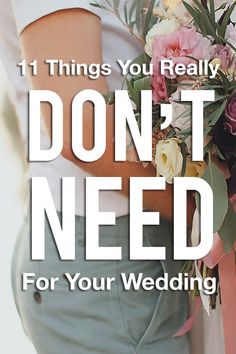 a man and woman standing next to each other with the words 11 things you really don't need for your wedding