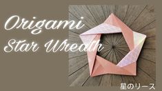 an origami star wreath is shown with the words, origami star wreath