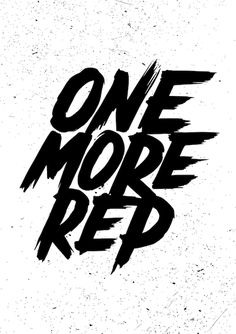 the word one more red written in black ink on a white background with grungy paint