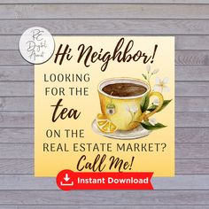 a sign that reads h neighbor looking for the tea on the real estate market call me