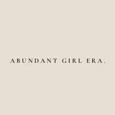 the words abundant girl era are written in black on a light gray background with a white border