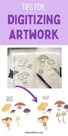 an art work with mushrooms on it and the words tips for digitizing artwork in purple