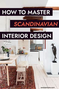 an image of a dining room with text overlay that reads how to master scandinavian interior design