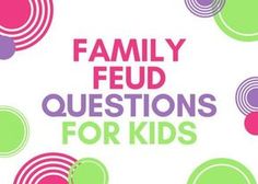 the words family fud questions for kids are shown in purple and green circles on a white background