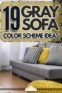 a gray couch with yellow and black pillows in front of the words 19 gray sofa colors scheme ideas