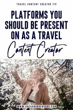 a woman standing in front of a tree with text that reads, platforms you should be present on as a travel content creator