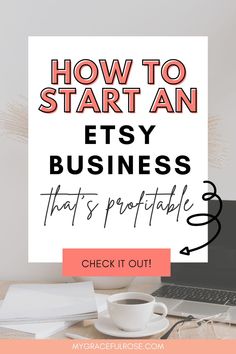 a desk with a laptop and coffee cup on it that says how to start an etsy business that's portable