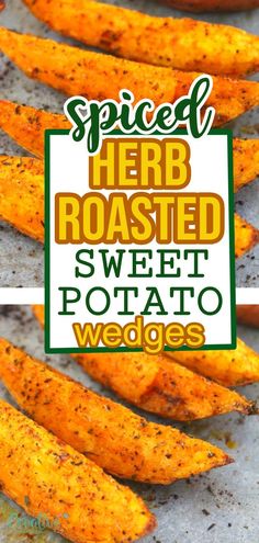 baked sweet potato wedges with herbs on top and the words spiced herb roasted sweet potato wedges