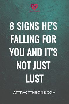 Text reading "8 signs he's falling for you and it's not just lust" on a textured teal background. Sweet Gestures, Catching Feelings, Understanding Men, Catch Feelings, Physical Attraction, 8th Sign, Fall For You, Long Term Relationship, Wasting Time