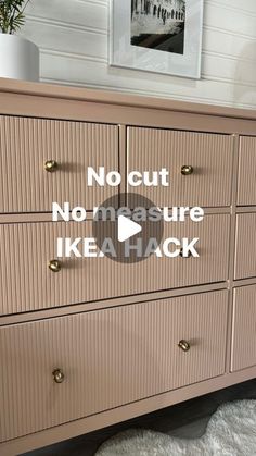 an image of a dresser with words on it that say no cut, no measure ikea hack