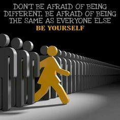 a person walking in front of a group of people with the caption, don't be afraid of being different be afraid of being the same as everyone else