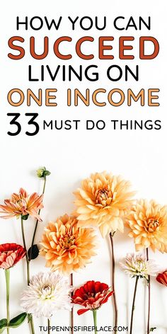 flowers with the words how you can succeed living on one income 3 must do things