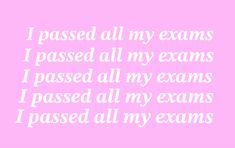 the words i passed all my exams and passed all my exams in white